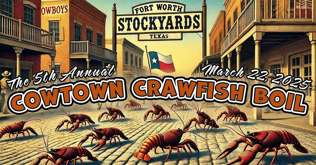 5th Annual Cowtown Crawfish Boil