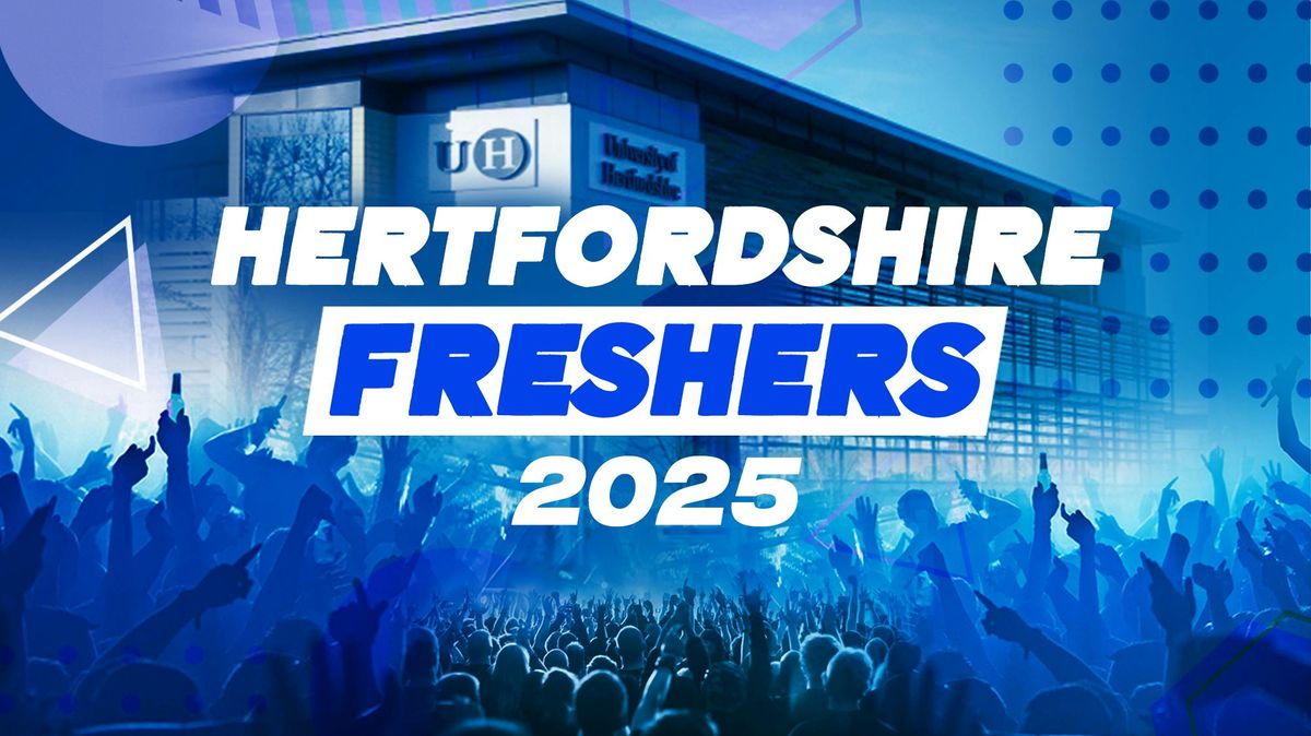HERTFORDSHIRE FRESHERS 2025 \/\/ SIGN UP NOW!