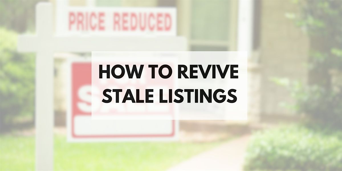 How to Revive Stale Listings : Move Your Listings with Proven Strategies