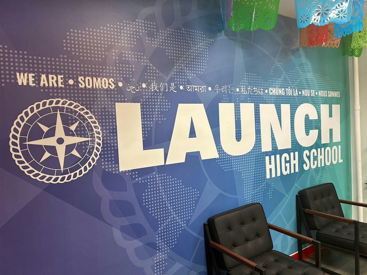 LAUNCH HIGH SCHOOL - OPEN HOUSE