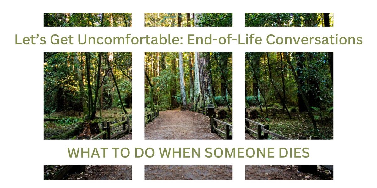 Let's Get Uncomfortable: What to Do When Someone Dies