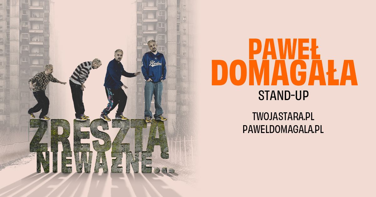 Szczecin: Pawe\u0142 Domaga\u0142a - stand-up "Zreszt\u0105 niewa\u017cne"