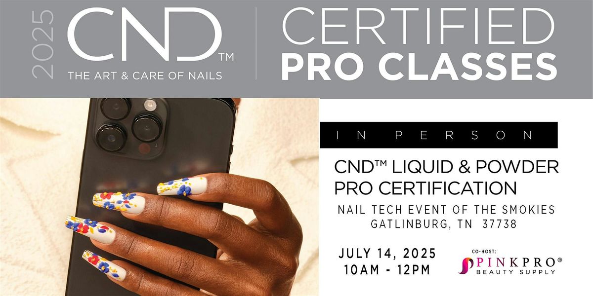 CND\u2122 LIQUID & POWDER PRO CERTIFICATION at Nail Techs Event of the Smokies