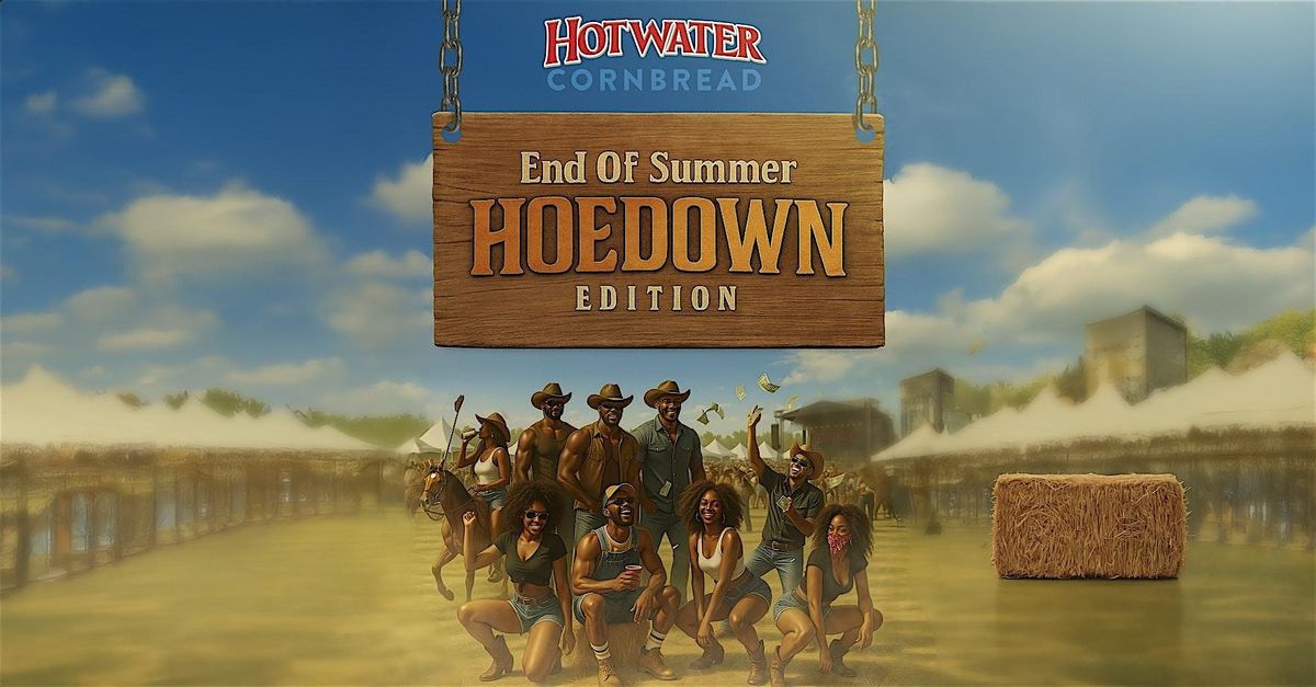 END OF THE SUMMER HOEDOWN!