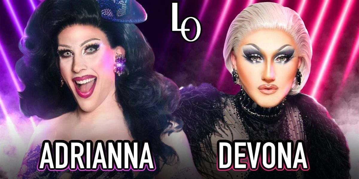 Saturday Night Drag with Devona Coe & Adrianna Expos\u00e9e - 8:30pm