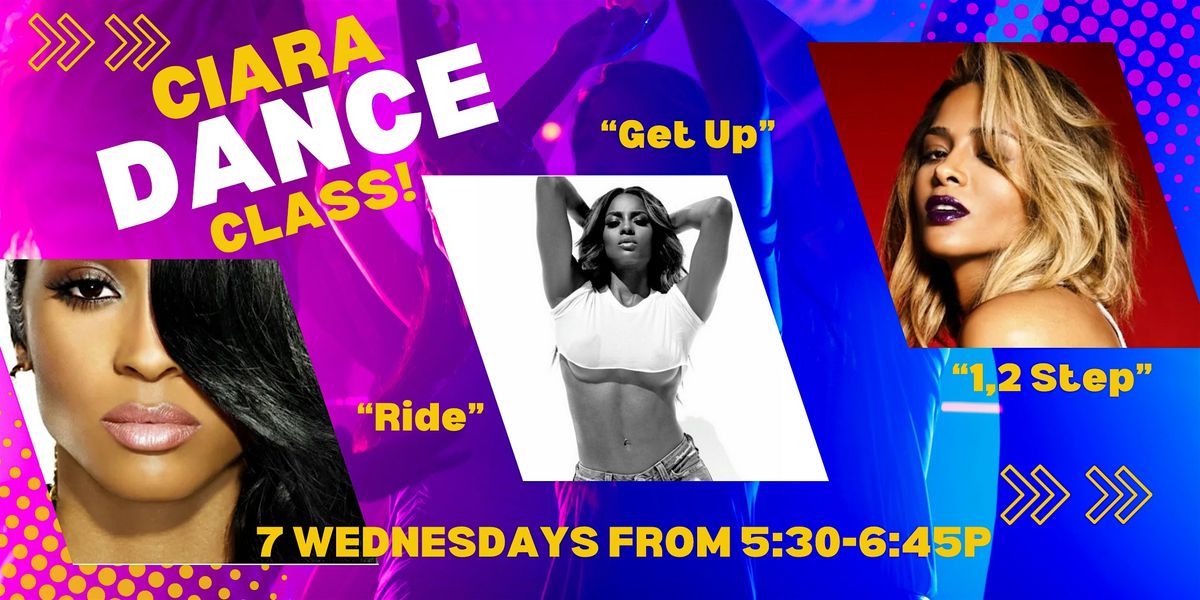 Ciara 7 Week Dance Class & Club Performance: RIDE, GET UP & 1,2 STEP