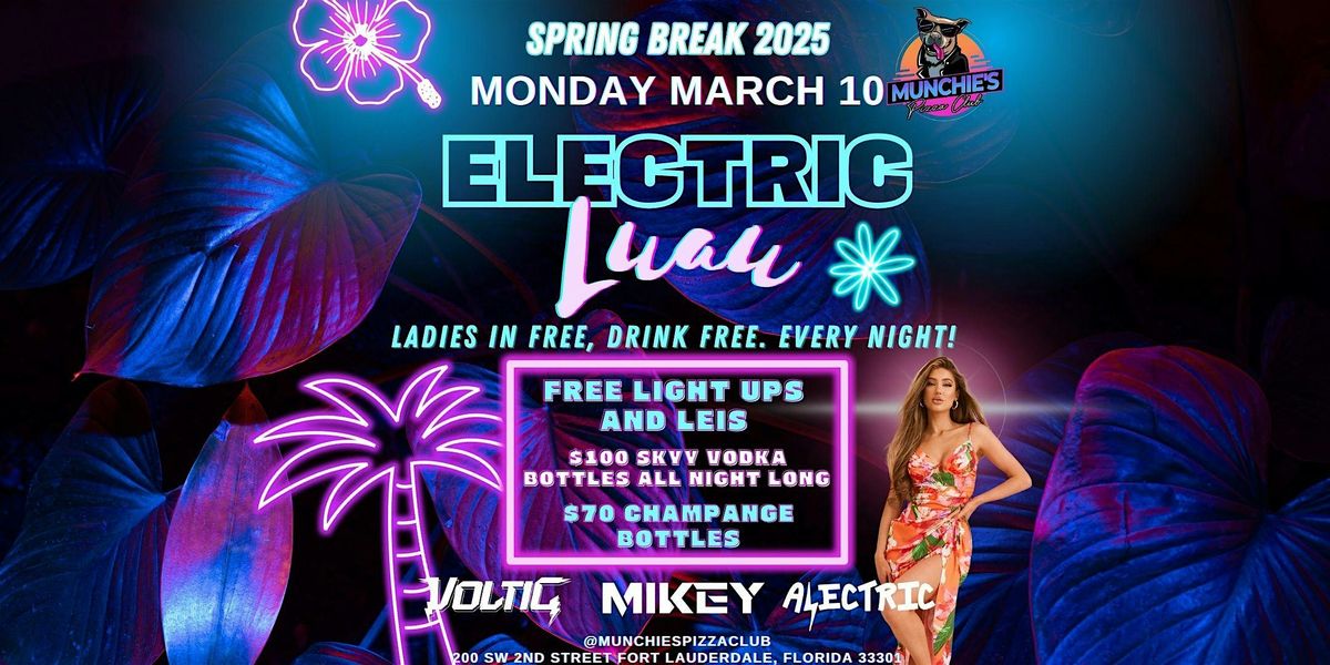 3\/10- ELECTRIC LUAU - SPRING BREAK 2025 @ MUNCHIE'S