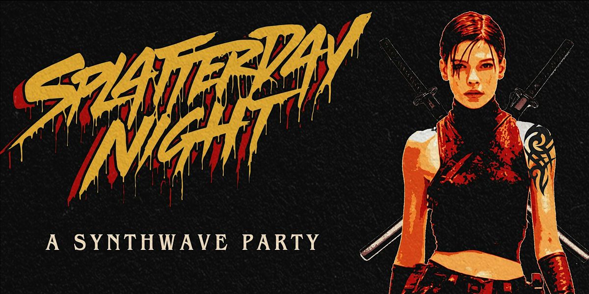Splatterday Night: A Synthwave\/Darksynth Party