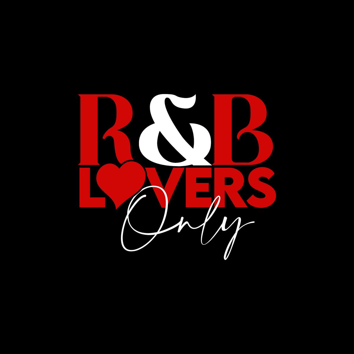 R & B LOVERS ONLY | RED & BLACK PARTY | LOVERS & FRIENDS EDITION