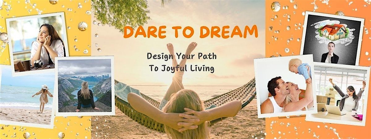 DARE TO DREAM: Design Your Path to a Fresh Start and Joyful Living in 2025!