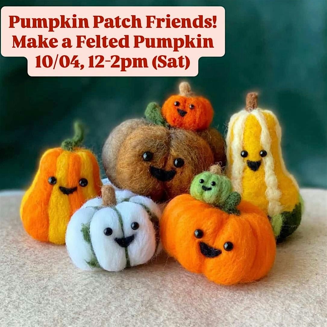 Pumpkin Patch Friends! - Make a Felted Pumpkin