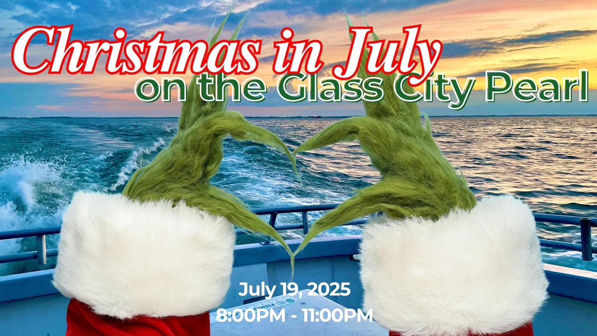 Christmas in July and Lake Erie Sunset Cruise on the Glass City Pearl with The Grinch