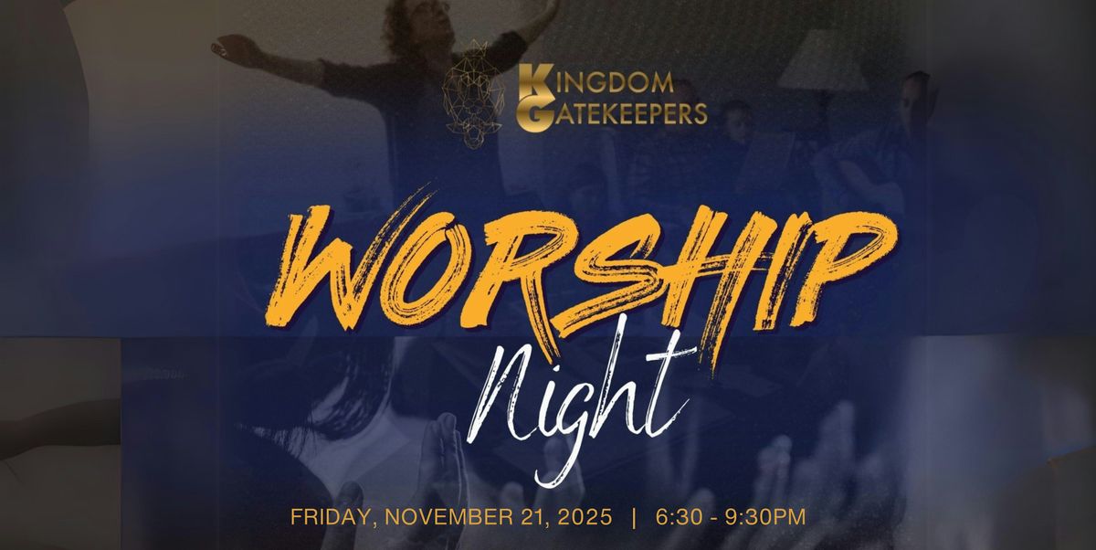 Kingdom Gatekeepers Worship & Fellowship Night -  11\/21\/25