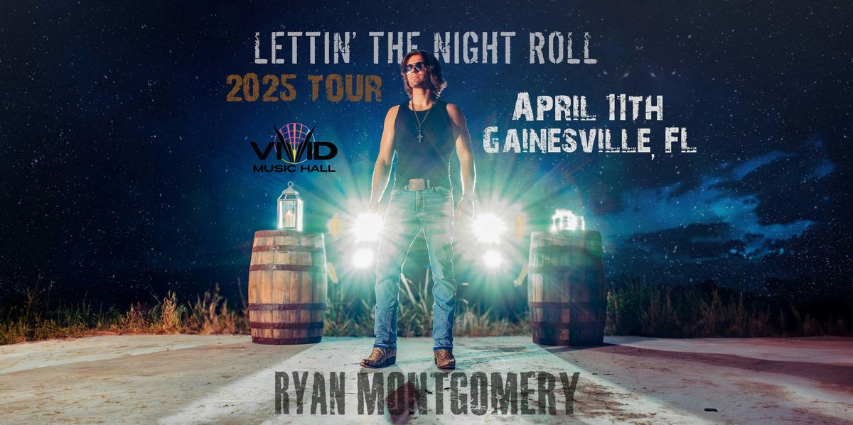 Ryan Montgomery - Lettin' the Night Roll Tour 2025, Gainesville FL