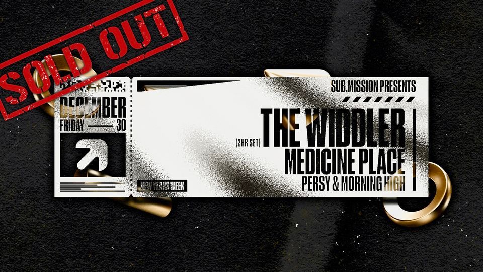 Sub.mission presents: The Widdler (2 Hour Set) w/ Medicine Place, Persy ...