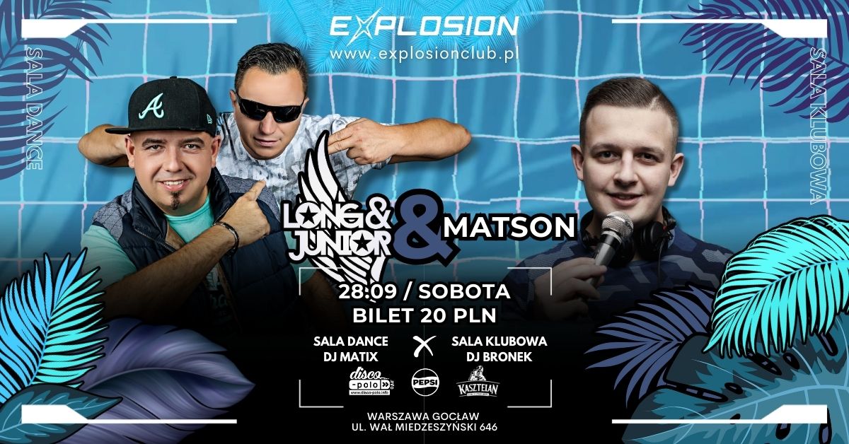 Koncert LONG & JUNIOR , sala klubowa MATSON & DJ BRONEK