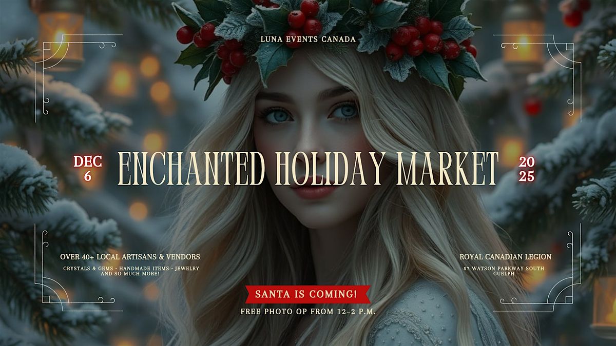 Enchanted Holiday Market \u2013 Guelph (Festive Fun & Santa Photos!)