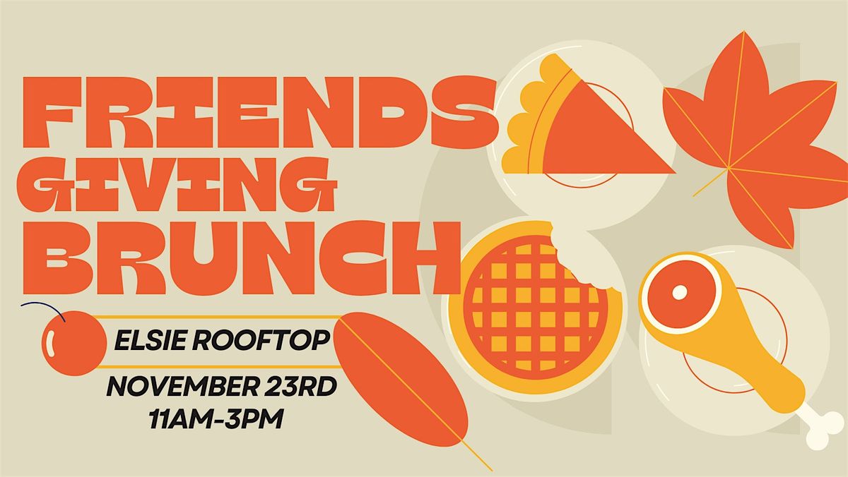 Elsie Rooftop's Friendsgiving Bottomless Brunch