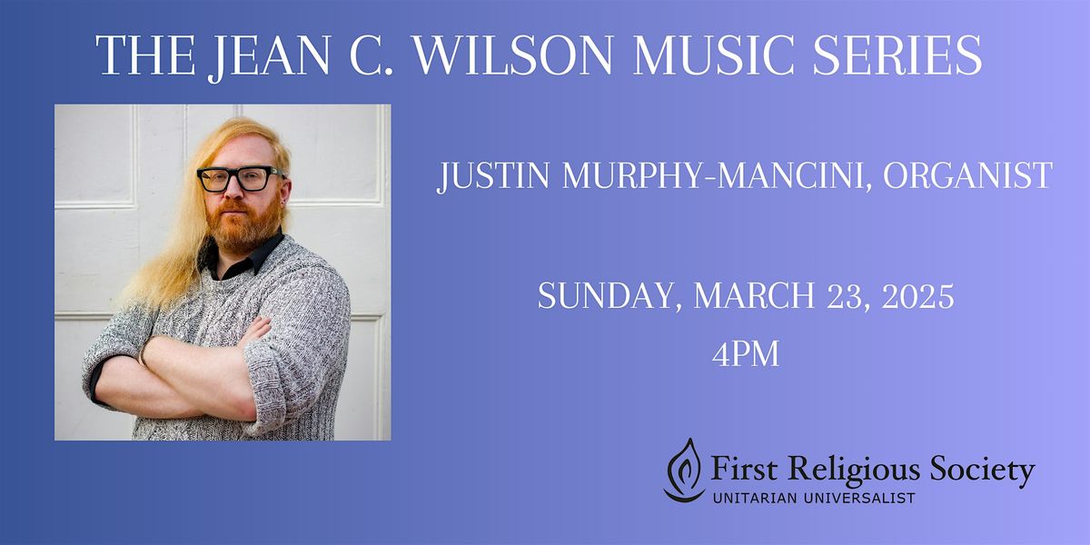 JEAN C. WILSON SERIES presents: Justin Murphy-Mancini, organist