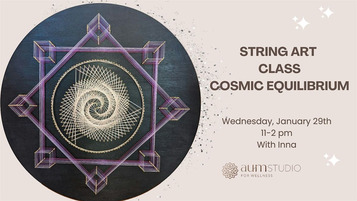 String art class "Cosmic Equilibrium"