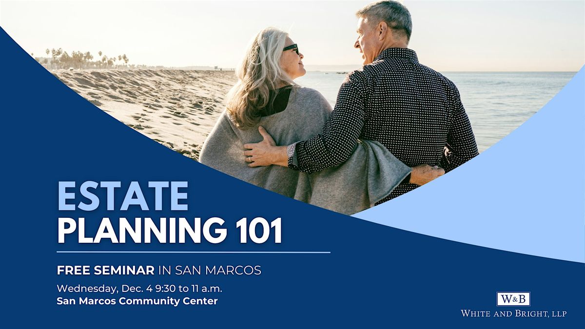 Estate Planning 101: Free Seminar in San Marcos