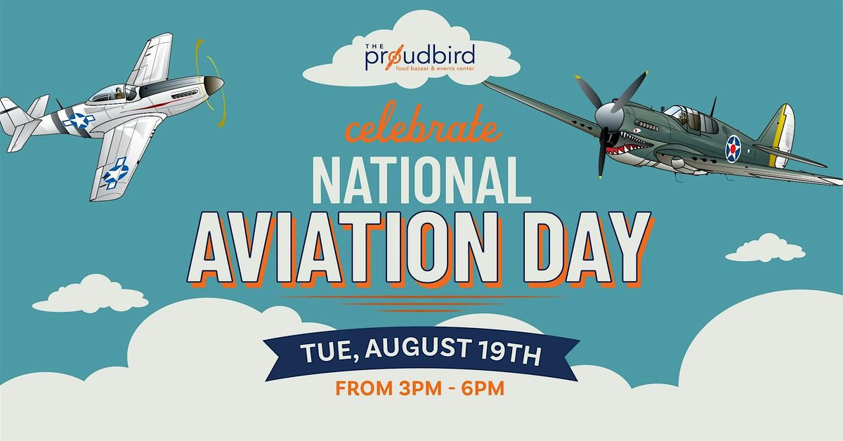Celebrate Aviation Day at Proud Bird!