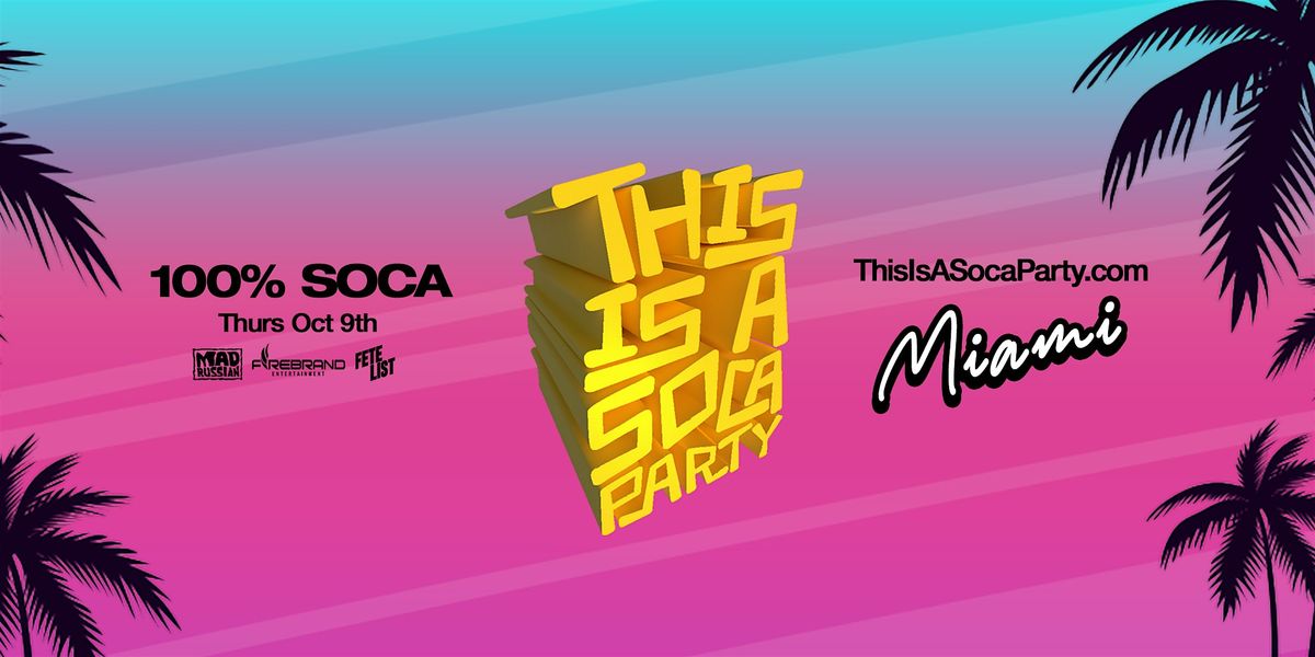 This is a SOCA Party - MIAMI Oct
