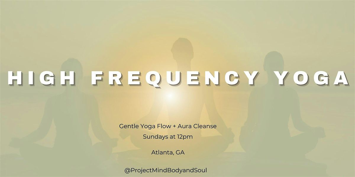 High Frequency Yoga Flow + Aura Cleanse