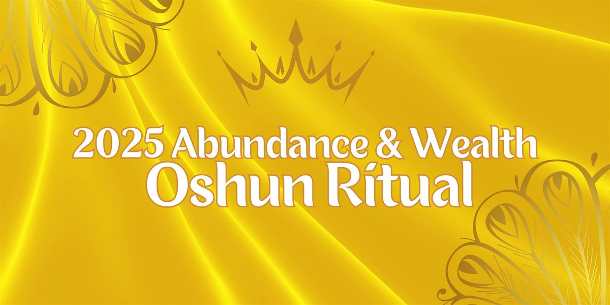 2025 Abundance & Wealth Oshun Ritual