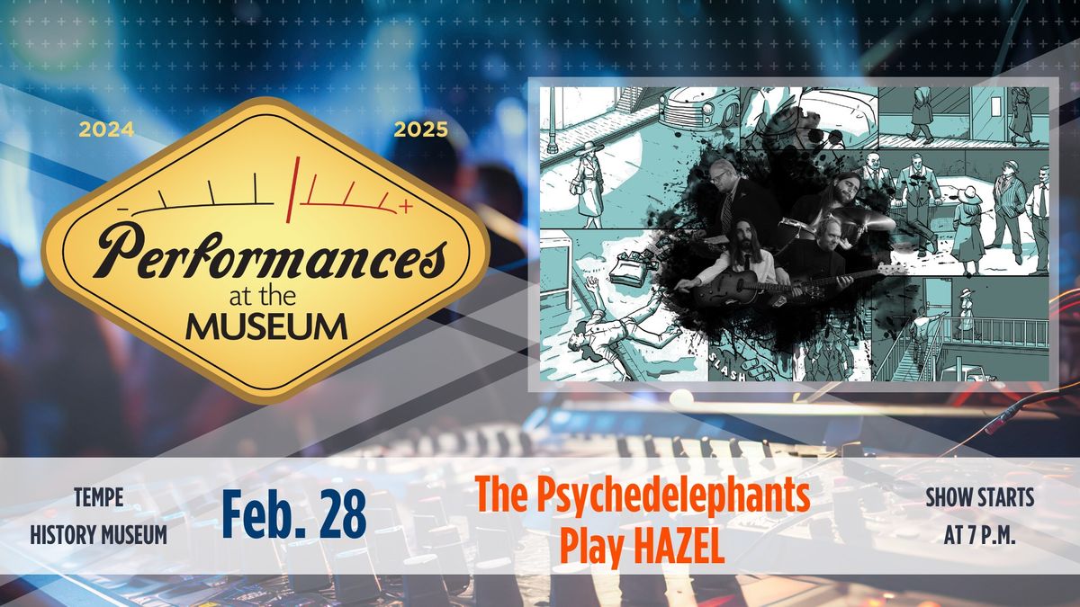 Performances at the Museum: The Psychedelephants Play HAZEL 