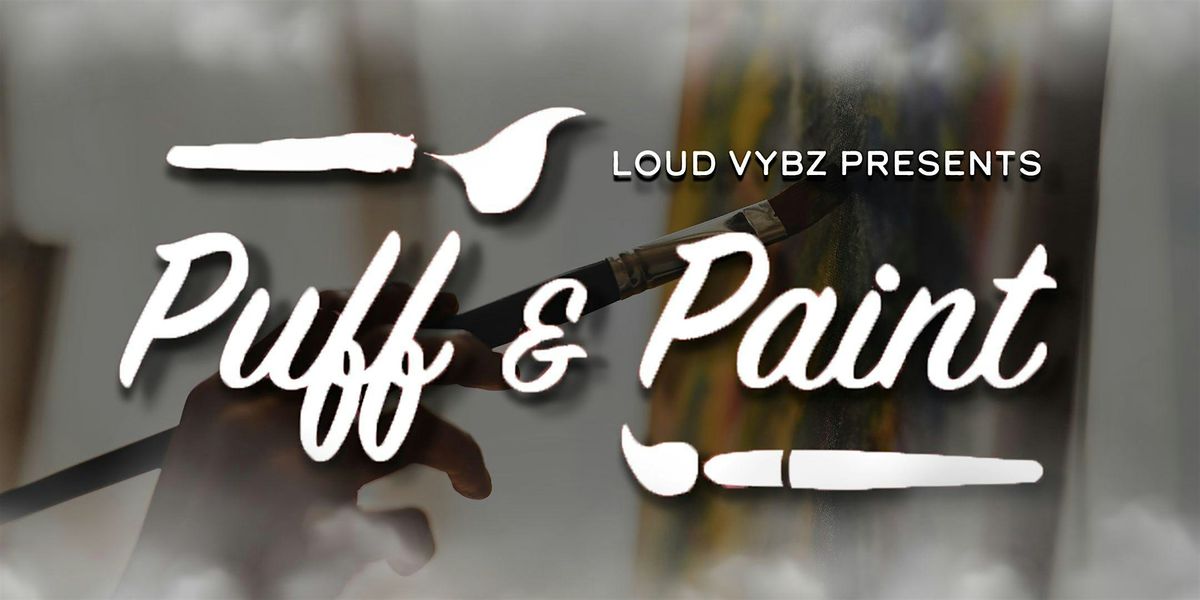 Puff & Paint w\/ Loud Vybz