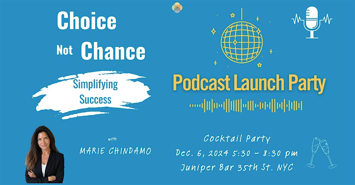 "Choice, not Chance" Podcast Launch