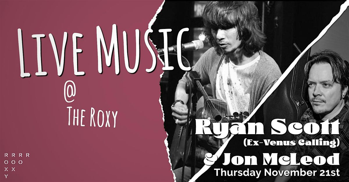 Ryan Scott (Ex-Venus Calling) & Jon McLeod @ The Roxy