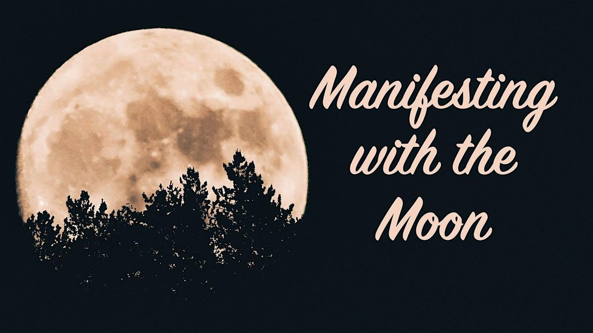 Manifesting with the Moon