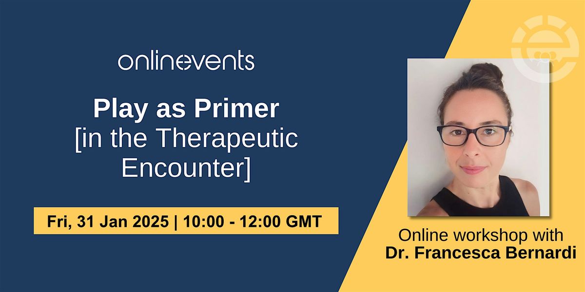 Play as Primer [in the Therapeutic Encounter] - Dr. Francesca Bernardi