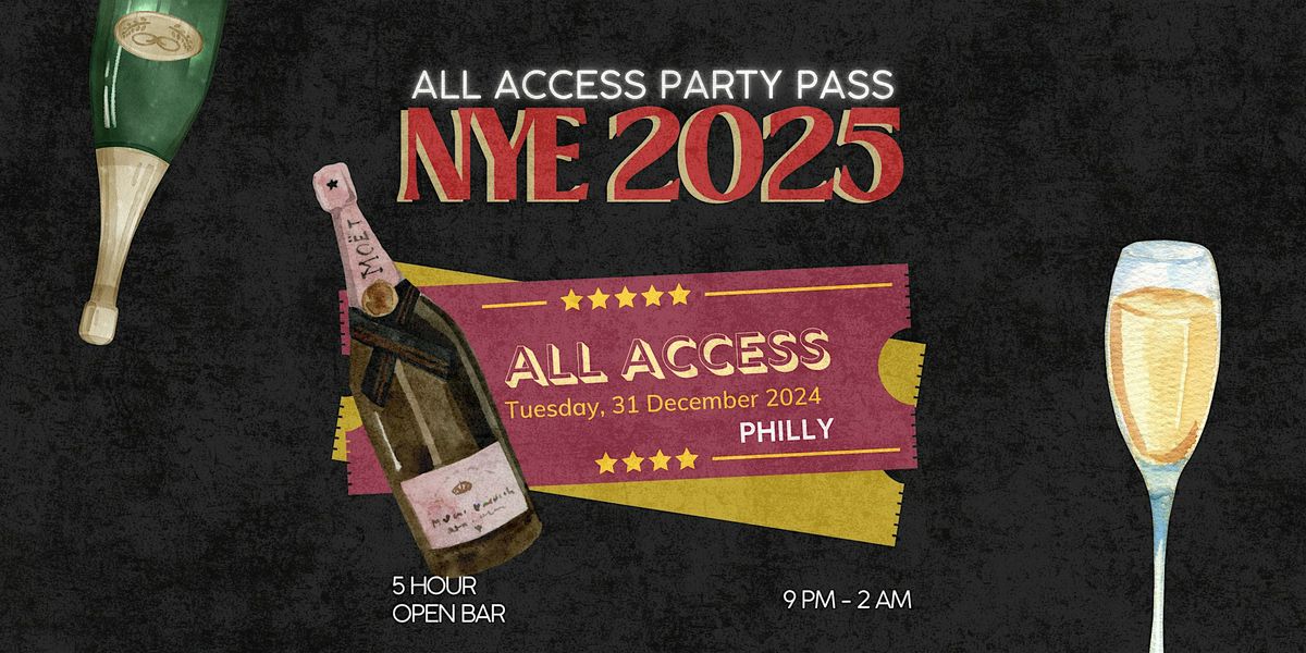 Philly's All Access NYE 2025 Party Pass - Presented by Get Out