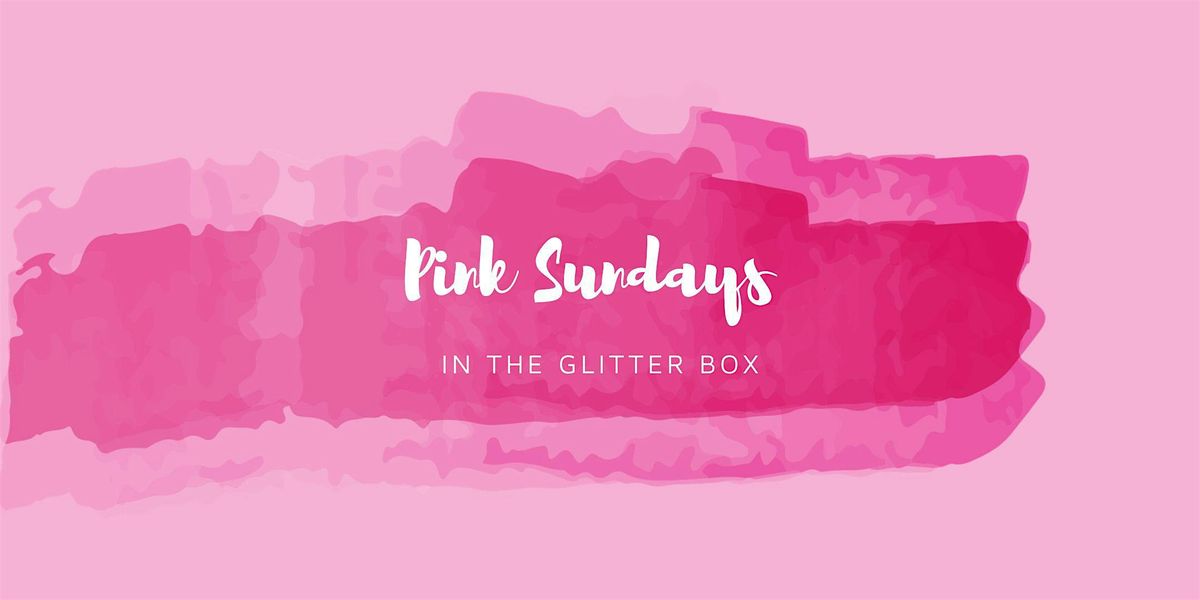 Pink Sundays in the Glitter Box!