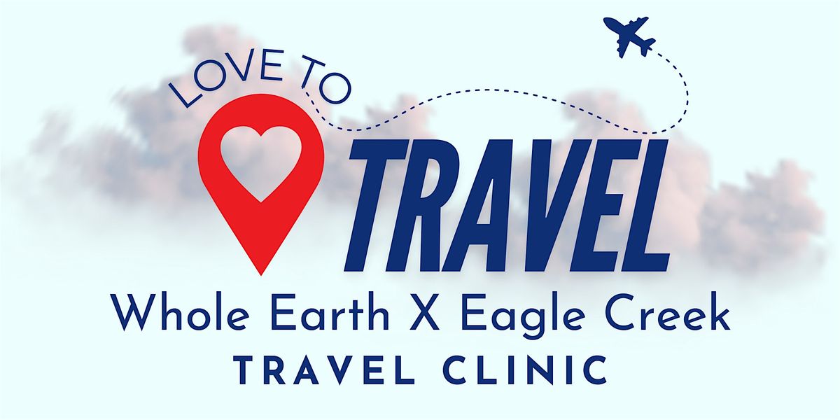 Eagle Creek x Whole Earth presents Spring '25 Travel Clinic