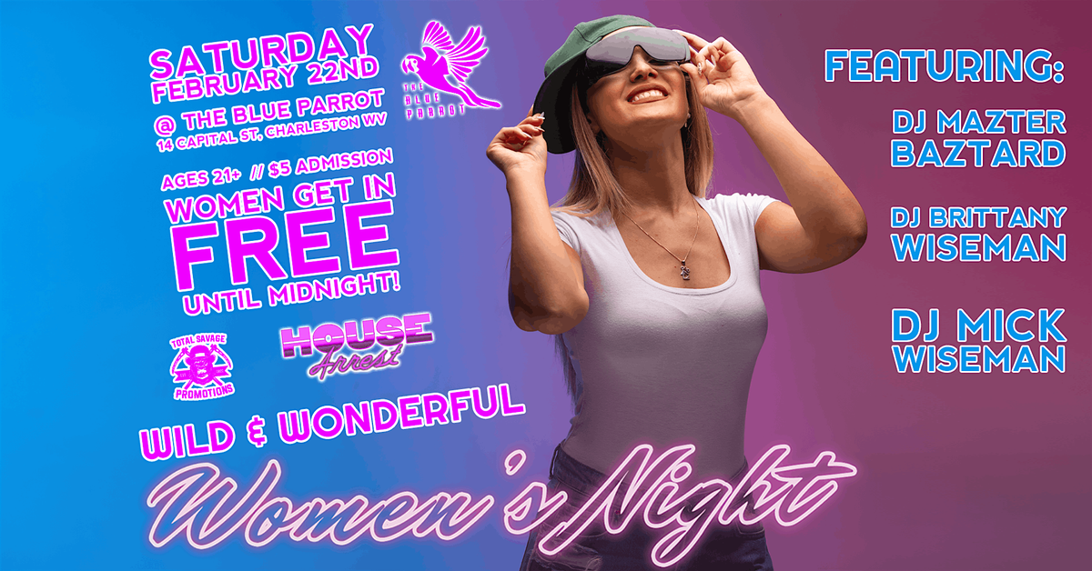 Wild & Wonderful Women's Night @ The Blue Parrot - Women FREE until 12!