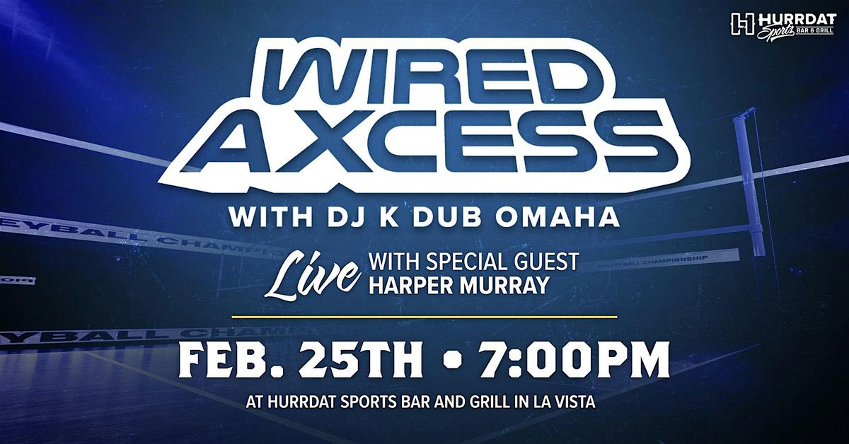 Wired Axcess LIVE with Nebraska volleyball player, Harper Murray!