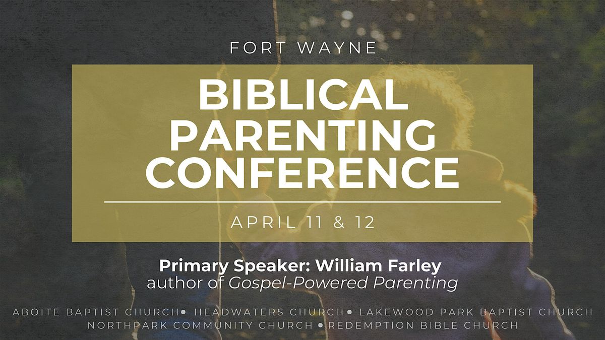 Fort Wayne Biblical Parenting Conference