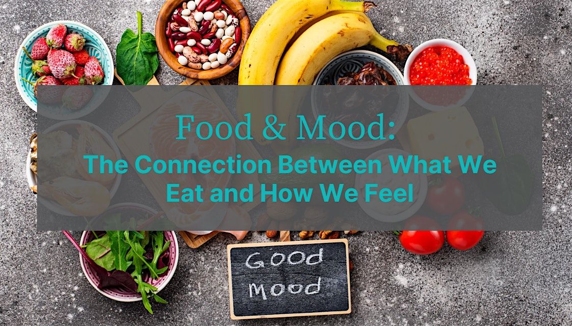 Food and Mood: The connection between what we eat and how we feel