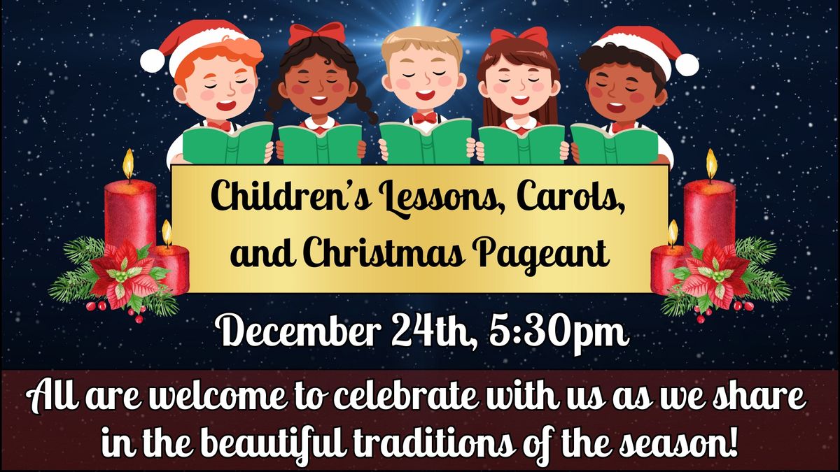 Children\u2019s Lessons, Carols, & Christmas Pageant