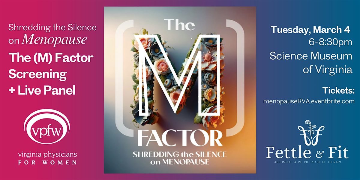 The (M) Factor Screening + Live Panel on Menopause, Richmond, VA , Mar. 4