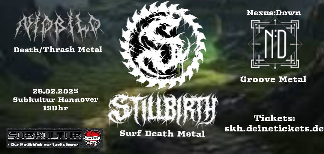 Stillbirth (Brutal Surf Death Metal) - Nidbild (Death\/Thrash Metal) & Nexus:Down (Groove Metal)