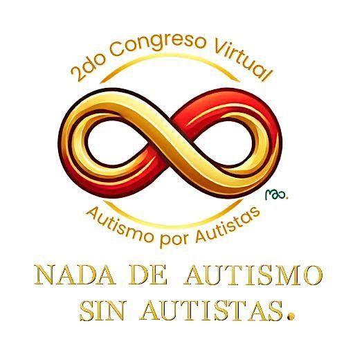 2do. Congreso Virtual de Autismo por Autistas: Nada de Autismo sin Autistas