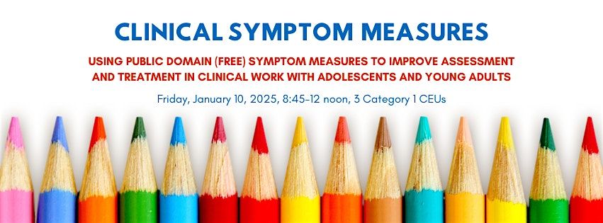 Using Symptom Measures to Improve Assessment and Treatment in Clinical Work