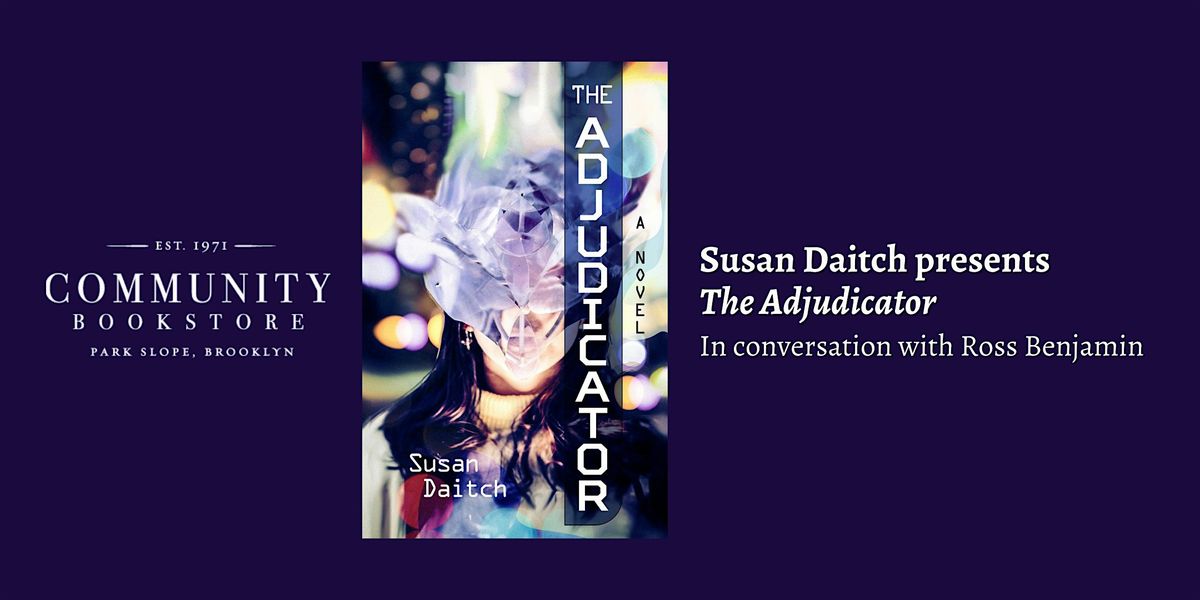 Susan Daitch presents The Adjudicator, in conversation with Ross Benjamin