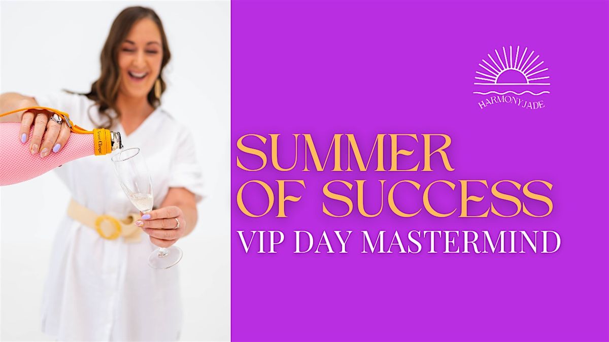 Summer of Success: VIP Day Business Mastermind