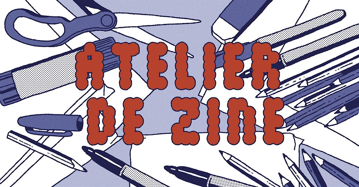 Atelier de cr\u00e9ation de zines \/ Zine Workshop